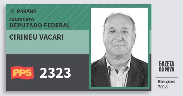 Santinho Cirineu Vacari 2323 (PPS) Deputado Federal | Paraná | Eleições 2018 Santinho Cirineu Vacari 2323 (PPS) Deputado Federal | Paraná | Eleições 2018