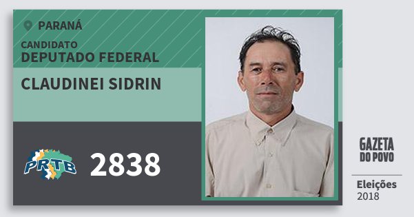 Santinho Claudinei Sidrin 2838 (PRTB) Deputado Federal | Paraná | Eleições 2018 Santinho Claudinei Sidrin 2838 (PRTB) Deputado Federal | Paraná | Eleições 2018