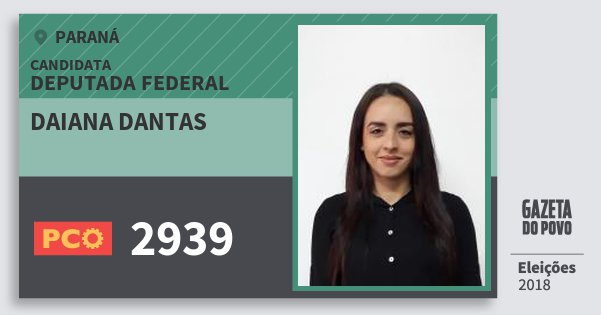 Santinho Daiana Dantas 2939 (PCO) Deputada Federal | Paraná | Eleições 2018 Santinho Daiana Dantas 2939 (PCO) Deputada Federal | Paraná | Eleições 2018