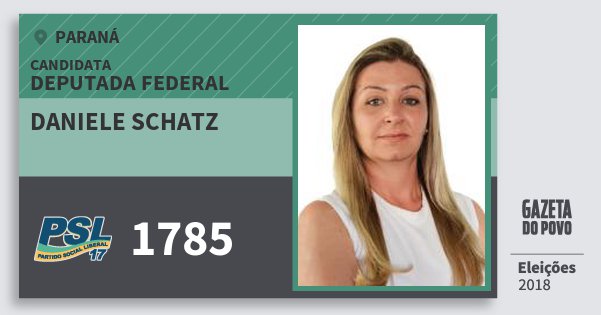 Santinho Daniele Schatz 1785 (PSL) Deputada Federal | Paraná | Eleições 2018 Santinho Daniele Schatz 1785 (PSL) Deputada Federal | Paraná | Eleições 2018