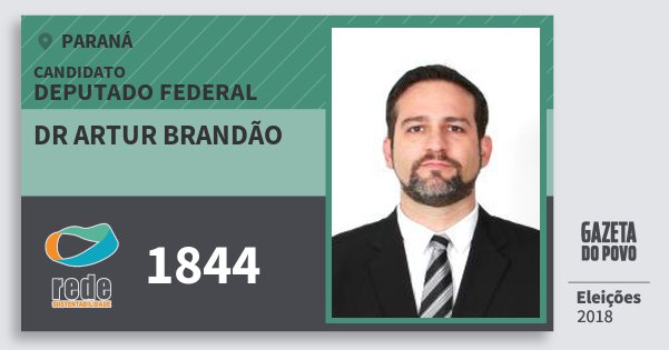 Santinho Dr Artur Brandão 1844 (REDE) Deputado Federal | Paraná | Eleições 2018 Santinho Dr Artur Brandão 1844 (REDE) Deputado Federal | Paraná | Eleições 2018