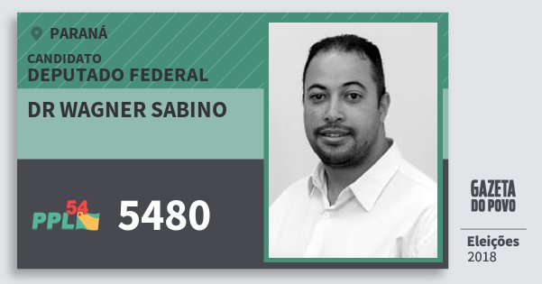 Santinho Dr Wagner Sabino 5480 (PPL) Deputado Federal | Paraná | Eleições 2018 Santinho Dr Wagner Sabino 5480 (PPL) Deputado Federal | Paraná | Eleições 2018