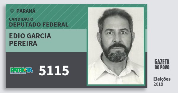 Santinho Edio Garcia Pereira 5115 (PATRI) Deputado Federal | Paraná | Eleições 2018 Santinho Edio Garcia Pereira 5115 (PATRI) Deputado Federal | Paraná | Eleições 2018