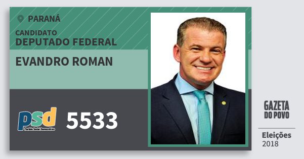 Santinho Evandro Roman 5533 (PSD) Deputado Federal | Paraná | Eleições 2018 Santinho Evandro Roman 5533 (PSD) Deputado Federal | Paraná | Eleições 2018