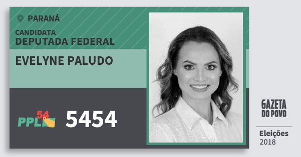 Santinho Evelyne Paludo 5454 (PPL) Deputada Federal | Paraná | Eleições 2018 Santinho Evelyne Paludo 5454 (PPL) Deputada Federal | Paraná | Eleições 2018