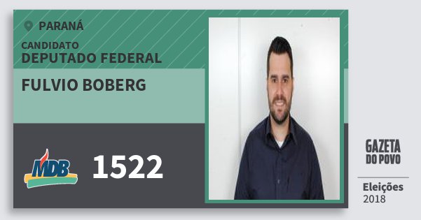 Santinho Fulvio Boberg 1522 (MDB) Deputado Federal | Paraná | Eleições 2018 Santinho Fulvio Boberg 1522 (MDB) Deputado Federal | Paraná | Eleições 2018