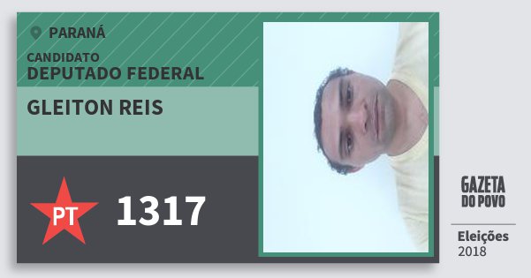 Santinho Gleiton Reis 1317 (PT) Deputado Federal | Paraná | Eleições 2018 Santinho Gleiton Reis 1317 (PT) Deputado Federal | Paraná | Eleições 2018