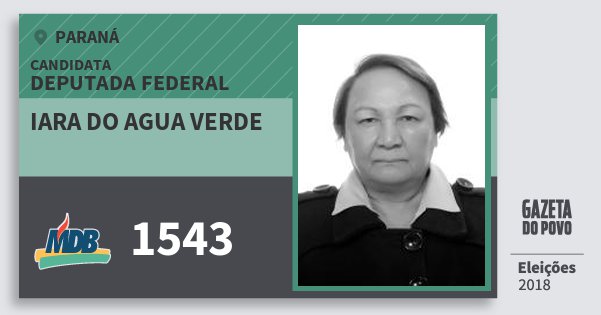 Santinho Iara do Agua Verde 1543 (MDB) Deputada Federal | Paraná | Eleições 2018 Santinho Iara do Agua Verde 1543 (MDB) Deputada Federal | Paraná | Eleições 2018