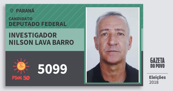 Santinho Investigador Nilson Lava Barro 5099 (PSOL) Deputado Federal | Paraná | Eleições 2018 Santinho Investigador Nilson Lava Barro 5099 (PSOL) Deputado Federal | Paraná | Eleições 2018