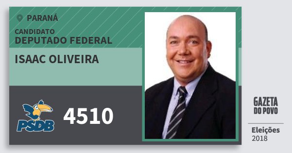 Santinho Isaac Oliveira 4510 (PSDB) Deputado Federal | Paraná | Eleições 2018 Santinho Isaac Oliveira 4510 (PSDB) Deputado Federal | Paraná | Eleições 2018