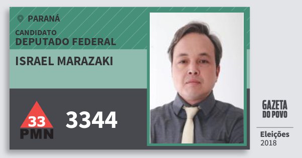 Santinho Israel Marazaki 3344 (PMN) Deputado Federal | Paraná | Eleições 2018 Santinho Israel Marazaki 3344 (PMN) Deputado Federal | Paraná | Eleições 2018
