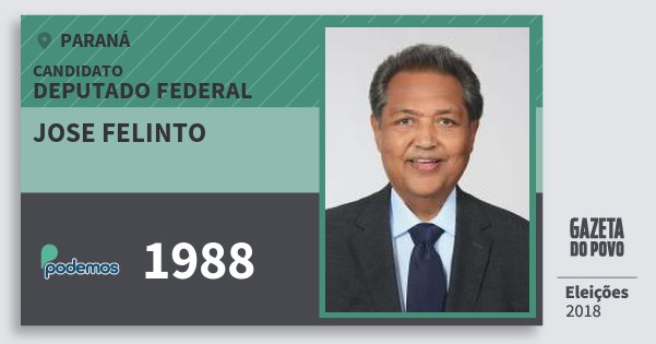 Santinho Jose Felinto 1988 (PODE) Deputado Federal | Paraná | Eleições 2018 Santinho Jose Felinto 1988 (PODE) Deputado Federal | Paraná | Eleições 2018