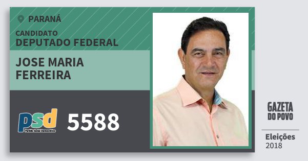 Santinho Jose Maria Ferreira 5588 (PSD) Deputado Federal | Paraná | Eleições 2018 Santinho Jose Maria Ferreira 5588 (PSD) Deputado Federal | Paraná | Eleições 2018
