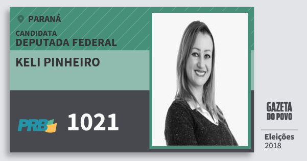 Santinho Keli Pinheiro 1021 (PRB) Deputada Federal | Paraná | Eleições 2018 Santinho Keli Pinheiro 1021 (PRB) Deputada Federal | Paraná | Eleições 2018