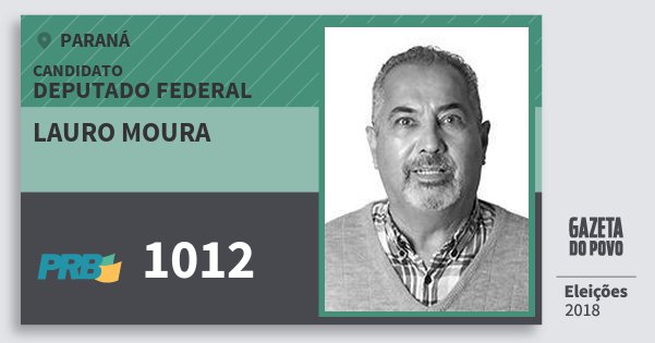 Santinho Lauro Moura 1012 (PRB) Deputado Federal | Paraná | Eleições 2018 Santinho Lauro Moura 1012 (PRB) Deputado Federal | Paraná | Eleições 2018
