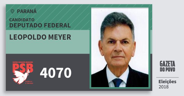 Santinho Leopoldo Meyer 4070 (PSB) Deputado Federal | Paraná | Eleições 2018 Santinho Leopoldo Meyer 4070 (PSB) Deputado Federal | Paraná | Eleições 2018