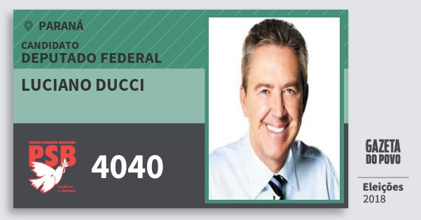 Santinho Luciano Ducci 4040 (PSB) Deputado Federal | Paraná | Eleições 2018 Santinho Luciano Ducci 4040 (PSB) Deputado Federal | Paraná | Eleições 2018