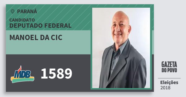 Santinho Manoel da Cic 1589 (MDB) Deputado Federal | Paraná | Eleições 2018 Santinho Manoel da Cic 1589 (MDB) Deputado Federal | Paraná | Eleições 2018