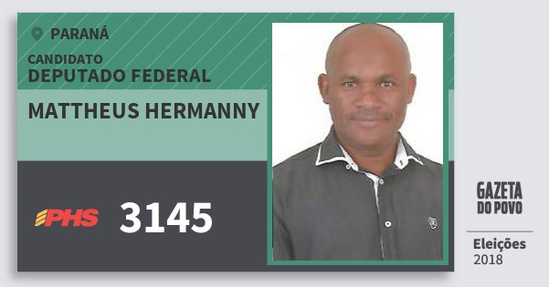 Santinho Mattheus Hermanny 3145 (PHS) Deputado Federal | Paraná | Eleições 2018 Santinho Mattheus Hermanny 3145 (PHS) Deputado Federal | Paraná | Eleições 2018