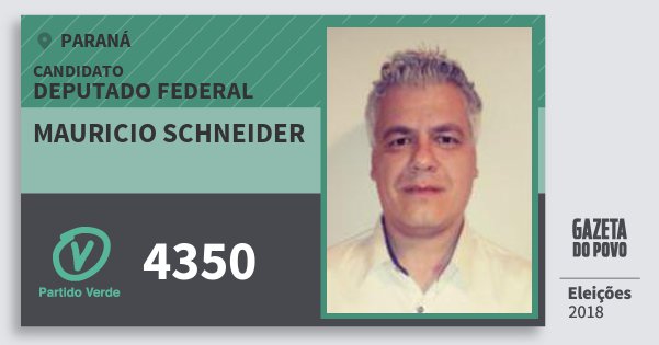 Santinho Mauricio Schneider 4350 (PV) Deputado Federal | Paraná | Eleições 2018 Santinho Mauricio Schneider 4350 (PV) Deputado Federal | Paraná | Eleições 2018
