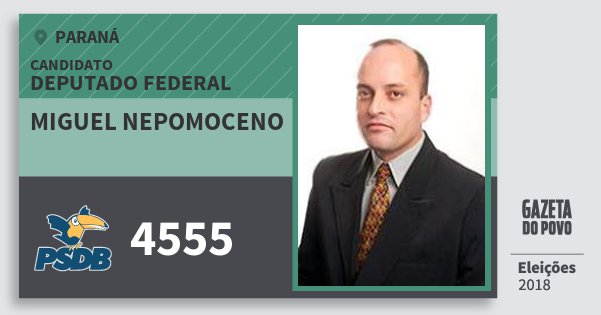Santinho Miguel Nepomoceno 4555 (PSDB) Deputado Federal | Paraná | Eleições 2018 Santinho Miguel Nepomoceno 4555 (PSDB) Deputado Federal | Paraná | Eleições 2018