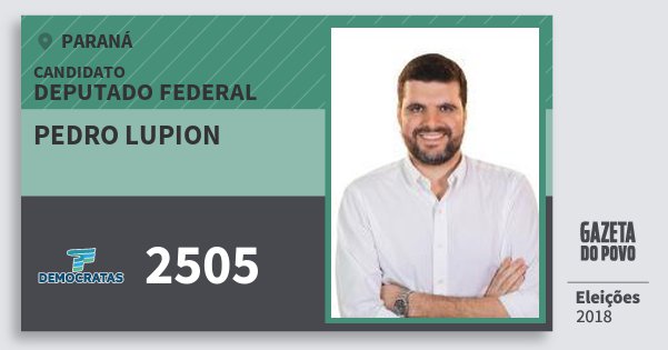 Santinho Pedro Lupion 2505 (DEM) Deputado Federal | Paraná | Eleições 2018 Santinho Pedro Lupion 2505 (DEM) Deputado Federal | Paraná | Eleições 2018