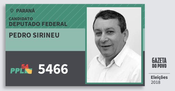 Santinho Pedro Sirineu 5466 (PPL) Deputado Federal | Paraná | Eleições 2018 Santinho Pedro Sirineu 5466 (PPL) Deputado Federal | Paraná | Eleições 2018