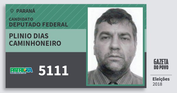Santinho Plinio Dias Caminhoneiro 5111 (PATRI) Deputado Federal | Paraná | Eleições 2018 Santinho Plinio Dias Caminhoneiro 5111 (PATRI) Deputado Federal | Paraná | Eleições 2018
