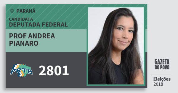 Santinho Prof Andrea Pianaro 2801 (PRTB) Deputada Federal | Paraná | Eleições 2018 Santinho Prof Andrea Pianaro 2801 (PRTB) Deputada Federal | Paraná | Eleições 2018