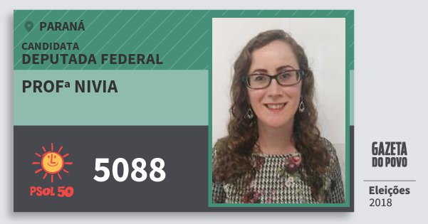 Santinho Profª Nivia 5088 (PSOL) Deputada Federal | Paraná | Eleições 2018 Santinho Profª Nivia 5088 (PSOL) Deputada Federal | Paraná | Eleições 2018