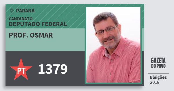 Santinho Prof. Osmar 1379 (PT) Deputado Federal | Paraná | Eleições 2018 Santinho Prof. Osmar 1379 (PT) Deputado Federal | Paraná | Eleições 2018