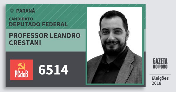 Santinho Professor Leandro Crestani 6514 (PC do B) Deputado Federal | Paraná | Eleições 2018 Santinho Professor Leandro Crestani 6514 (PC do B) Deputado Federal | Paraná | Eleições 2018