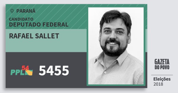 Santinho Rafael Sallet 5455 (PPL) Deputado Federal | Paraná | Eleições 2018 Santinho Rafael Sallet 5455 (PPL) Deputado Federal | Paraná | Eleições 2018