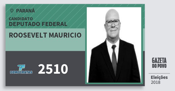 Santinho Roosevelt Mauricio 2510 (DEM) Deputado Federal | Paraná | Eleições 2018 Santinho Roosevelt Mauricio 2510 (DEM) Deputado Federal | Paraná | Eleições 2018