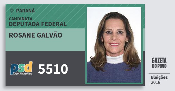 Santinho Rosane Galvão 5510 (PSD) Deputada Federal | Paraná | Eleições 2018 Santinho Rosane Galvão 5510 (PSD) Deputada Federal | Paraná | Eleições 2018