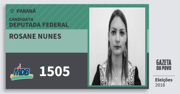 Santinho Rosane Nunes 1505 (MDB) Deputada Federal | Paraná | Eleições 2018 Santinho Rosane Nunes 1505 (MDB) Deputada Federal | Paraná | Eleições 2018
