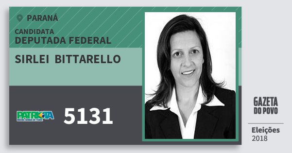 Santinho Sirlei Bittarello 5131 (PATRI) Deputada Federal | Paraná | Eleições 2018 Santinho Sirlei Bittarello 5131 (PATRI) Deputada Federal | Paraná | Eleições 2018