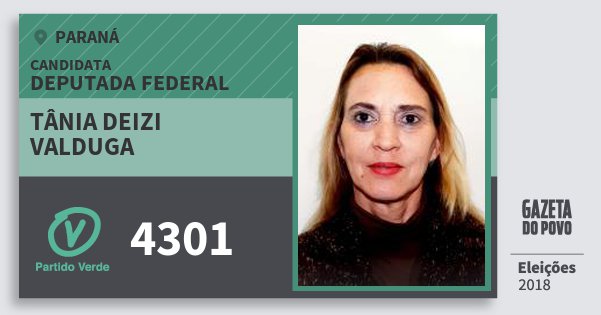 Santinho Tânia Deizi Valduga 4301 (PV) Deputada Federal | Paraná | Eleições 2018 Santinho Tânia Deizi Valduga 4301 (PV) Deputada Federal | Paraná | Eleições 2018