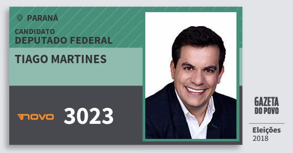 Santinho Tiago Martines 3023 (NOVO) Deputado Federal | Paraná | Eleições 2018 Santinho Tiago Martines 3023 (NOVO) Deputado Federal | Paraná | Eleições 2018