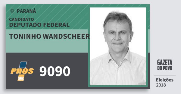 Santinho Toninho Wandscheer 9090 (PROS) Deputado Federal | Paraná | Eleições 2018 Santinho Toninho Wandscheer 9090 (PROS) Deputado Federal | Paraná | Eleições 2018