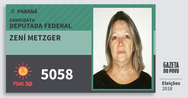 Santinho Zení Metzger 5058 (PSOL) Deputada Federal | Paraná | Eleições 2018 Santinho Zení Metzger 5058 (PSOL) Deputada Federal | Paraná | Eleições 2018