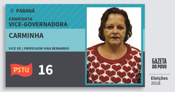 Santinho Carminha 16 (PSTU) Vice-Governadora | Paraná | Eleições 2018 Santinho Carminha 16 (PSTU) Vice-Governadora | Paraná | Eleições 2018