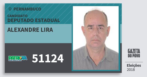Santinho Alexandre Lira 51124 (PATRI) Deputado Estadual | Pernambuco | Eleições 2018 Santinho Alexandre Lira 51124 (PATRI) Deputado Estadual | Pernambuco | Eleições 2018