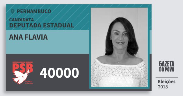 Santinho Ana Flavia 40000 (PSB) Deputada Estadual | Pernambuco | Eleições 2018 Santinho Ana Flavia 40000 (PSB) Deputada Estadual | Pernambuco | Eleições 2018