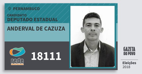 Santinho Anderval de Cazuza 18111 (REDE) Deputado Estadual | Pernambuco | Eleições 2018 Santinho Anderval de Cazuza 18111 (REDE) Deputado Estadual | Pernambuco | Eleições 2018