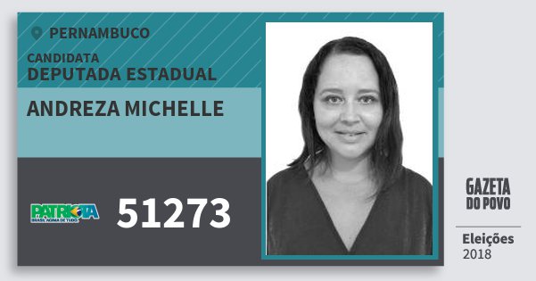 Santinho Andreza Michelle 51273 (PATRI) Deputada Estadual | Pernambuco | Eleições 2018 Santinho Andreza Michelle 51273 (PATRI) Deputada Estadual | Pernambuco | Eleições 2018