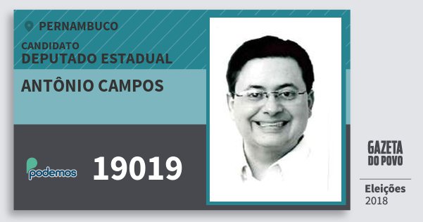 Santinho Antônio Campos 19019 (PODE) Deputado Estadual | Pernambuco | Eleições 2018 Santinho Antônio Campos 19019 (PODE) Deputado Estadual | Pernambuco | Eleições 2018