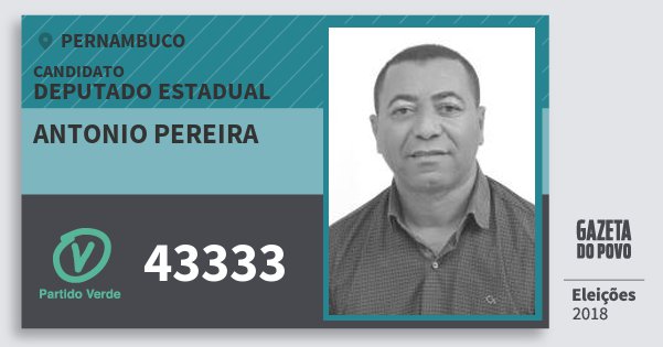 Santinho Antonio Pereira 43333 (PV) Deputado Estadual | Pernambuco | Eleições 2018 Santinho Antonio Pereira 43333 (PV) Deputado Estadual | Pernambuco | Eleições 2018
