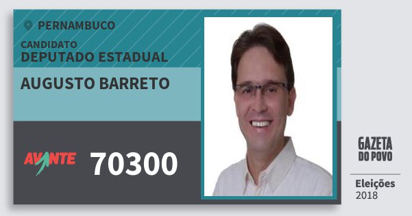 Santinho Augusto Barreto 70300 (AVANTE) Deputado Estadual | Pernambuco | Eleições 2018 Santinho Augusto Barreto 70300 (AVANTE) Deputado Estadual | Pernambuco | Eleições 2018