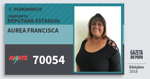 Santinho Aurea Francisca 70054 (AVANTE) Deputada Estadual | Pernambuco | Eleições 2018 Santinho Aurea Francisca 70054 (AVANTE) Deputada Estadual | Pernambuco | Eleições 2018
